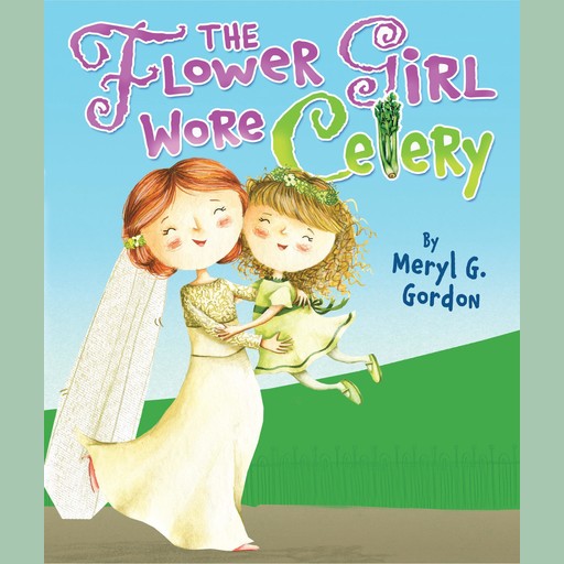 The Flower Girl Wore Celery, Meryl Gordon