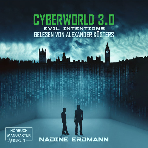 Evil Intentions - CyberWorld, Band 3 (ungekürzt), Nadine Erdmann