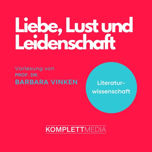 Liebe, Lust und Leidenschaft, Barbara Vinken