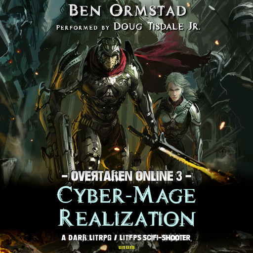 Cyber-Mage Realization: A Dark LitRPG / LitFPS SciFi-Shooter, Ben Ormstad