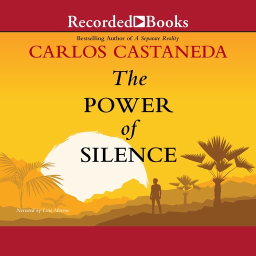 The Power of Silence, Carlos Castaneda