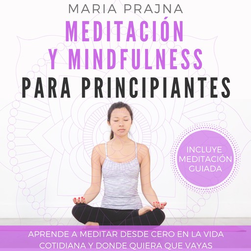 Meditación y Mindfulness para Principiantes, Maria Prajna