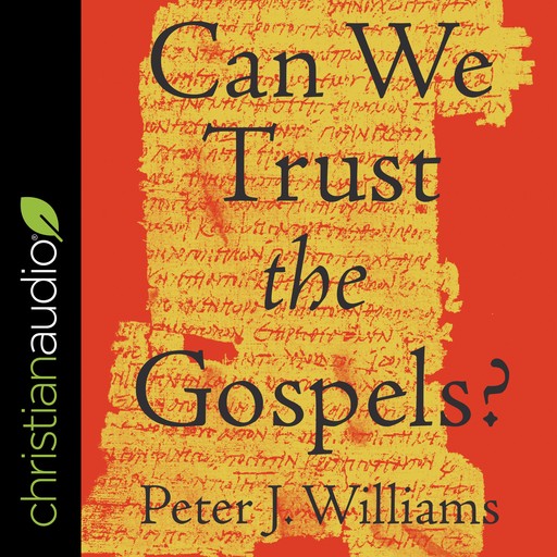 Can We Trust the Gospels?, Peter Williams
