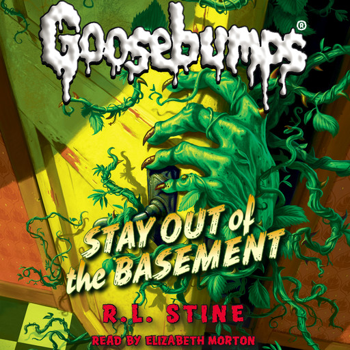 Stay Out of the Basement (Classic Goosebumps #22), R.L. Stine