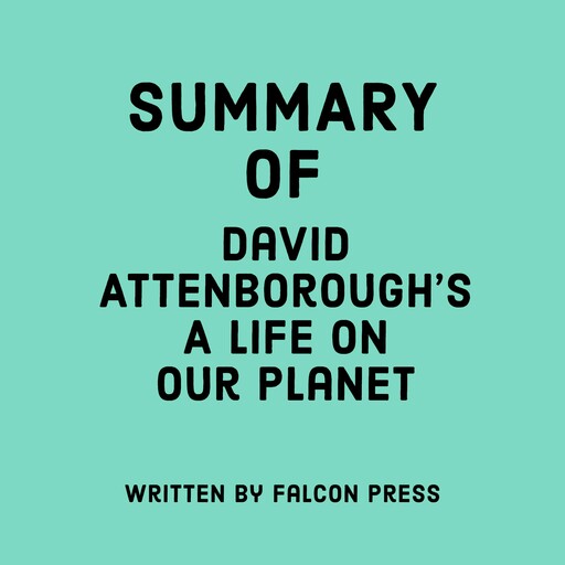 Summary of David Attenborough's A Life on Our Planet, Falcon Press
