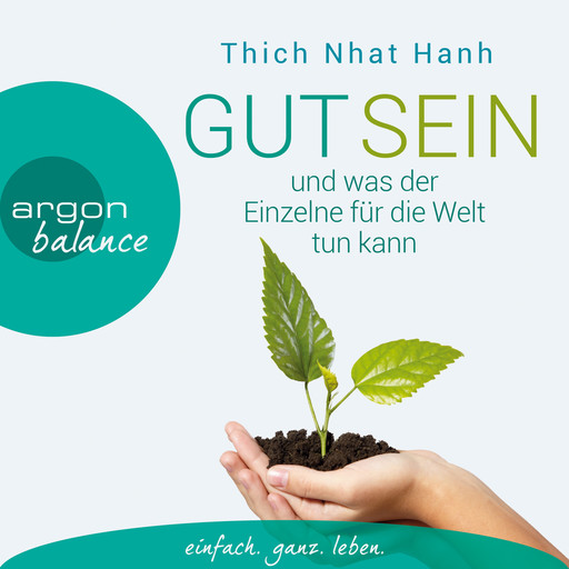 Gut sein und was der Einzelne für die Welt tun kann (Gekürzte Fassung), Thich Nhat Hanh