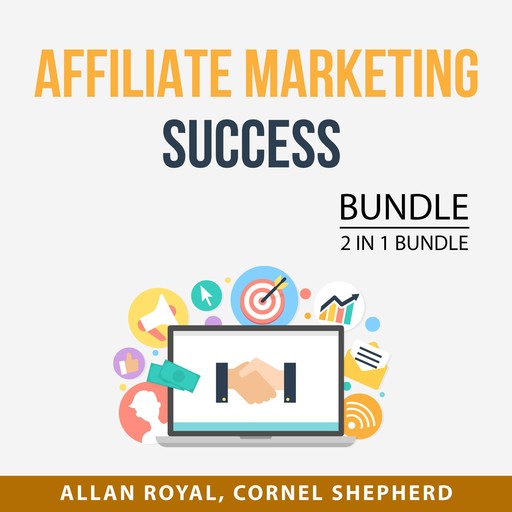 Affiliate Marketing Success Bundle, 2 in 1 Bundle:, Cornel Shepherd, Allan Royal