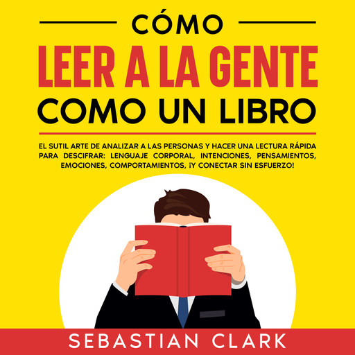 Cómo Leer A La Gente Como Un Libro, Sebastian Clark