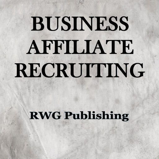 Business Affiliate Recruiting, RWG Publishing