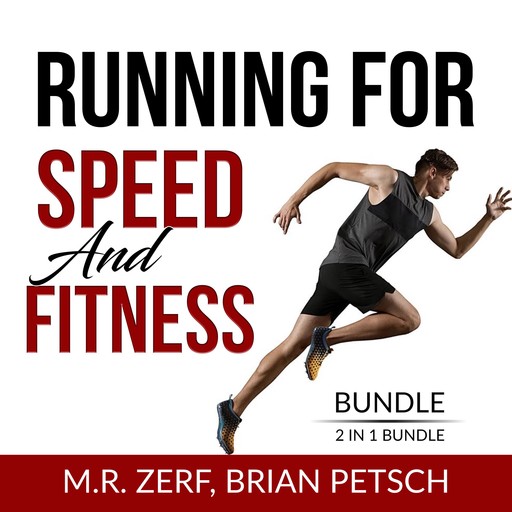 Running For Speed and Fitness Bundle, 2 IN 1 Bundle: 80/20 Running and Run Fast, M.R. Zerf, and Brian Petsch
