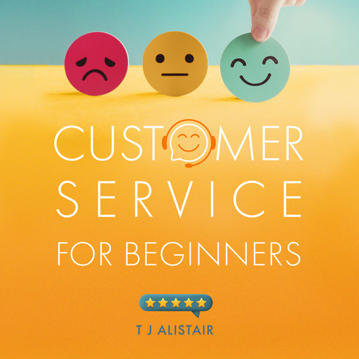 Customer Service for Beginners, T.J. Alistair