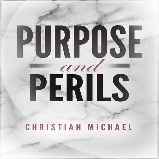 Purpose and Perils, Christian Michael