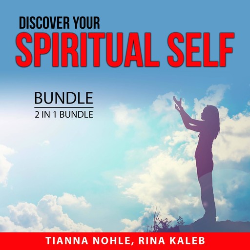 Discover Your Spiritual Self Bundle, 2 in 1 Bundle, Rina Kaleb, Tianna Nohle
