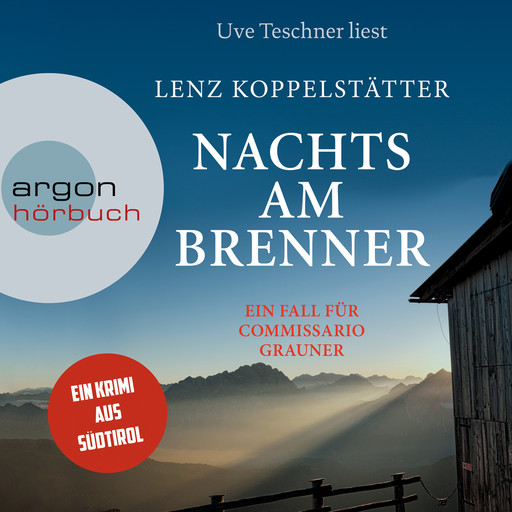 Nachts am Brenner - Commissario Grauner ermittelt, Band 3 (Ungekürzt), Lenz Koppelstätter