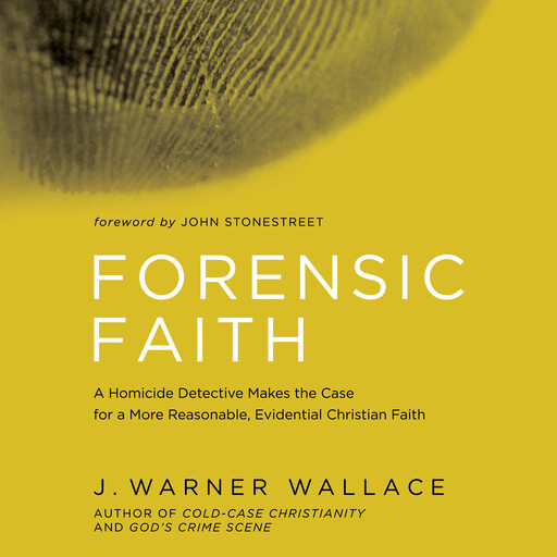 Forensic Faith, J. Warner Wallace