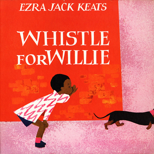 Whistle For Willie, Ezra Jack Keats
