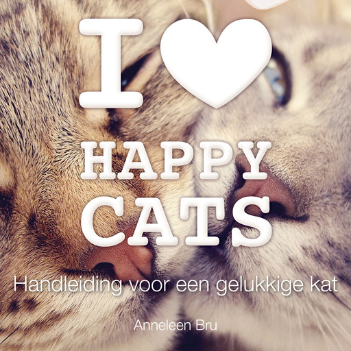 I love Happy Cats, Anneleen Bru
