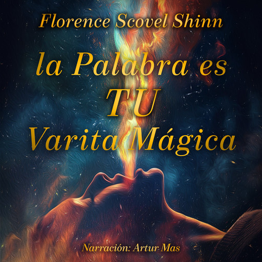 La Palabra es tu Varita Mágica, Florence Scovel Shinn