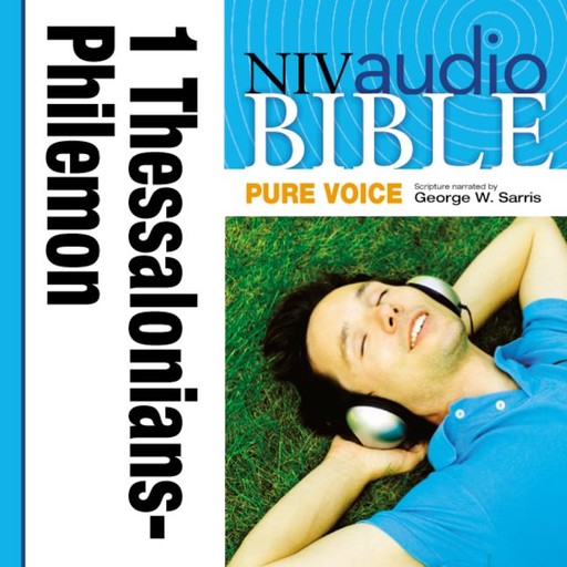 Pure Voice Audio Bible - New International Version, NIV (Narrated by George W. Sarris): (37) 1 and 2 Thessalonians, 1 and 2 Timothy, Titus, and Philemon, Zondervan