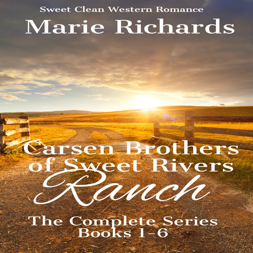 Carsen Brothers of Sweet Rivers Ranch: Complete Series, Marie Richards