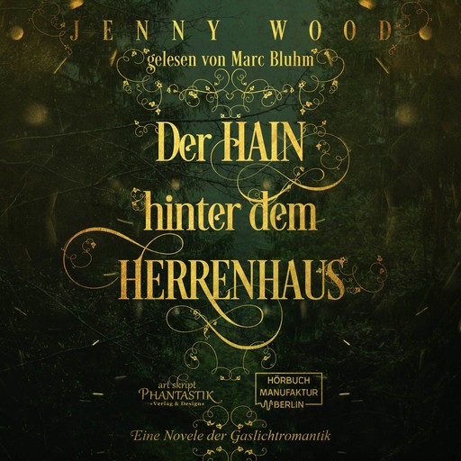 Der Hain hinter dem Herrenhaus - Eine Novelle der Gaslichtromantik (ungekürzt), Jenny Wood
