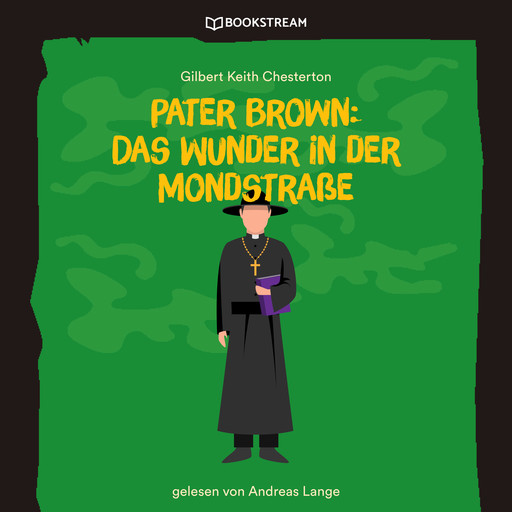 Pater Brown: Das Wunder in der Mondstraße (Ungekürzt), Gilbert Keith Chesterton