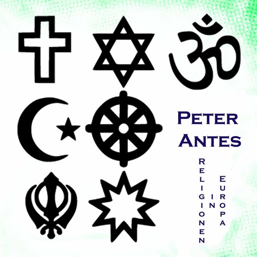 Religionen im heutigen Europa, Peter Antes