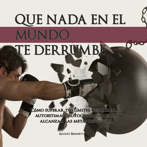 Que Nada En El Mundo Te Derrumbe, August Bennett