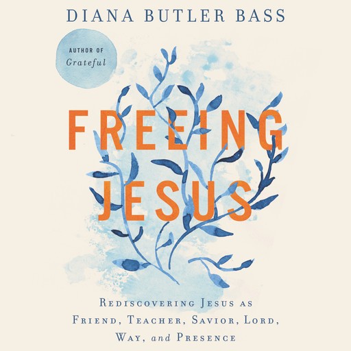Freeing Jesus, Diana Butler Bass