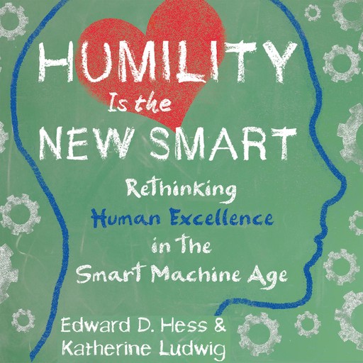 Humility Is the New Smart, Edward D.Hess, Katherine Ludwig
