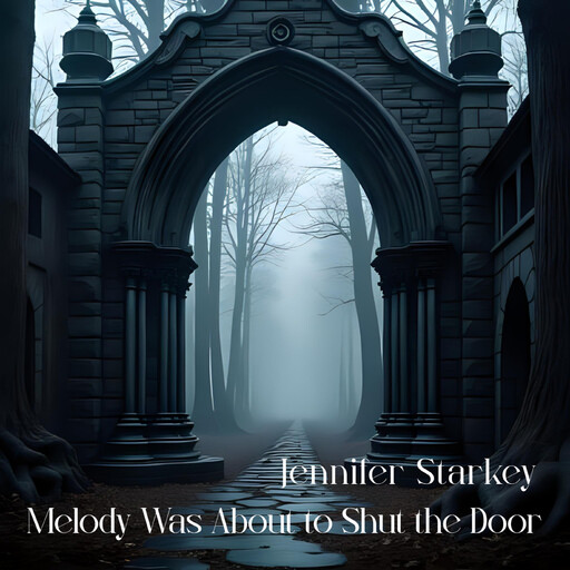 Melody Was About to Shut the Door, Jennifer Starkey