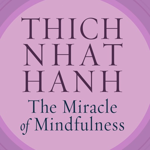The Miracle of Mindfulness, Thich Nhat Hanh