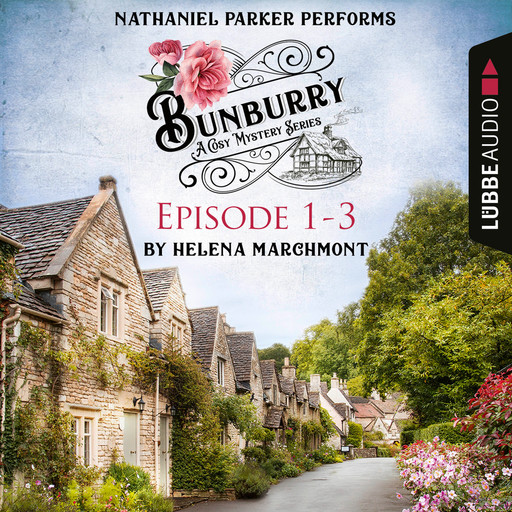 Bunburry - A Cosy Mystery Compilation, Episode 1-3 (Unabridged), Helena Marchmont