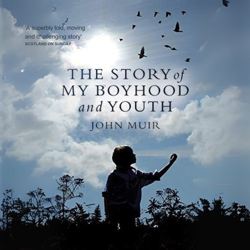 The Story of My Boyhood and Youth, John Muir