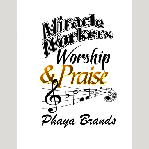 Miracle Workers Praise And Worship, PHAYA BRANDS