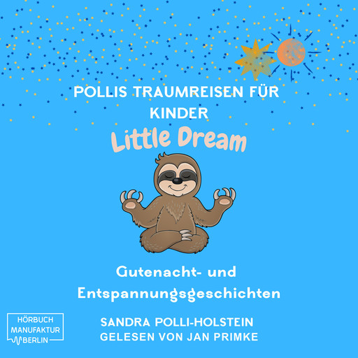 Pollis Traumreisen für Kinder - Little Dream (ungekürzt), Sandra Polli Holstein