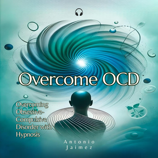 Overcome OCD, ANTONIO JAIMEZ