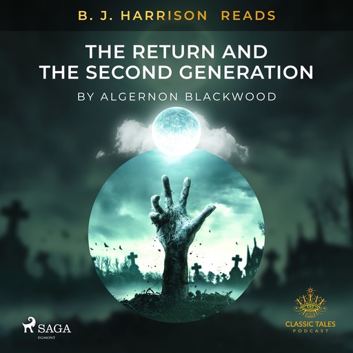 B. J. Harrison Reads The Return and The Second Generation, Algernon Blackwood