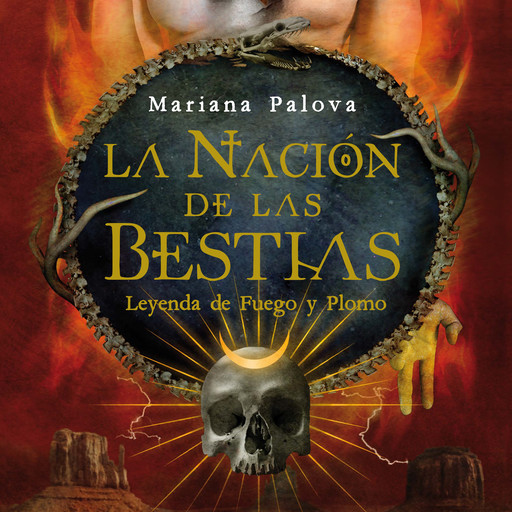 La nación de las bestias. Leyenda de fuego y plomo, Mariana Palova