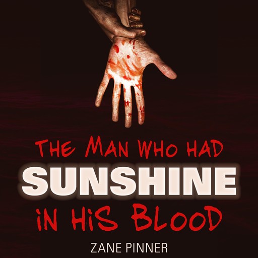 The man who had sunshine in his blood, Zane Pinner