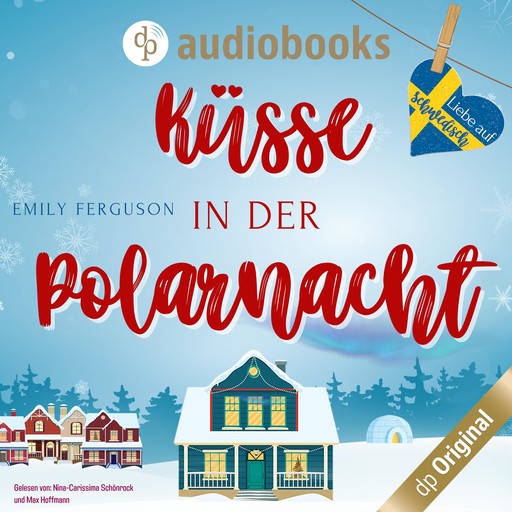 Küsse in der Polarnacht - Liebe auf Schwedisch, Band 4 (Ungekürzt), Emily Ferguson
