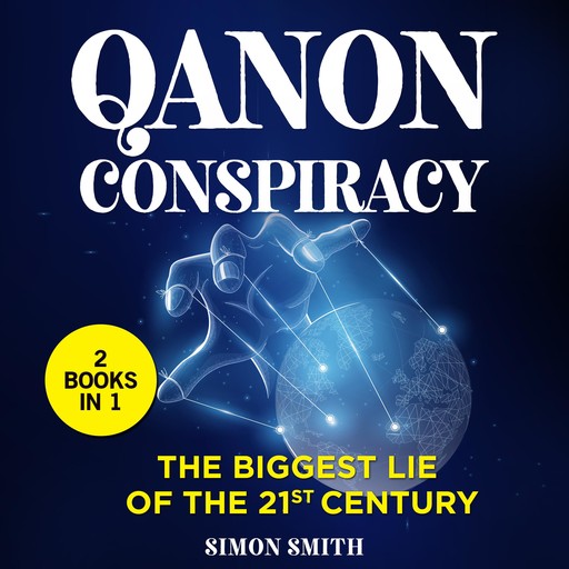 Q Anon Conspiracy (3 Books in 1), Simon Smith