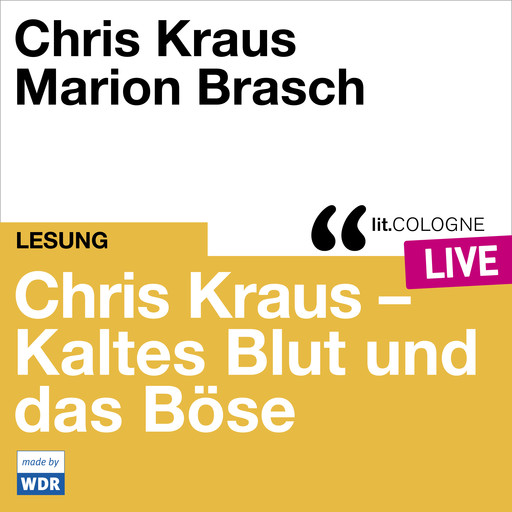 Chris Kraus - Kaltes Blut und das Boese - lit.COLOGNE live (Ungekürzt), Chris Kraus