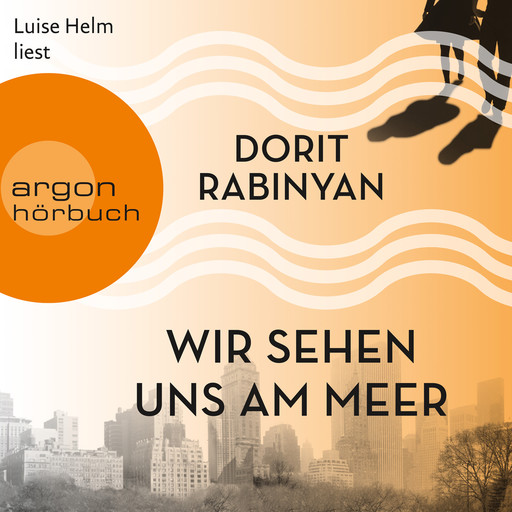 Wir sehen uns am Meer (Autorisierte Lesefassung (Gekürzte Ausgabe)), Dorit Rabinyan