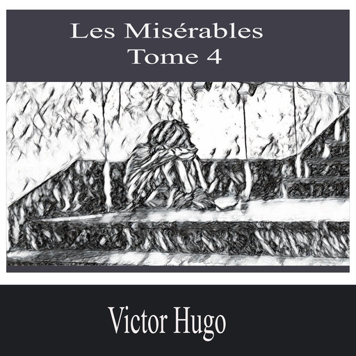 Les Misérables- Tome 4, Victor Hugo