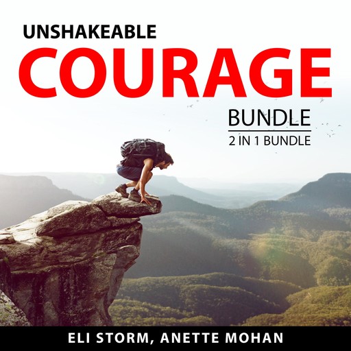 Unshakeable Courage Bundle, 2 in 1 Bundle:, Anette Mohan, Eli Storm