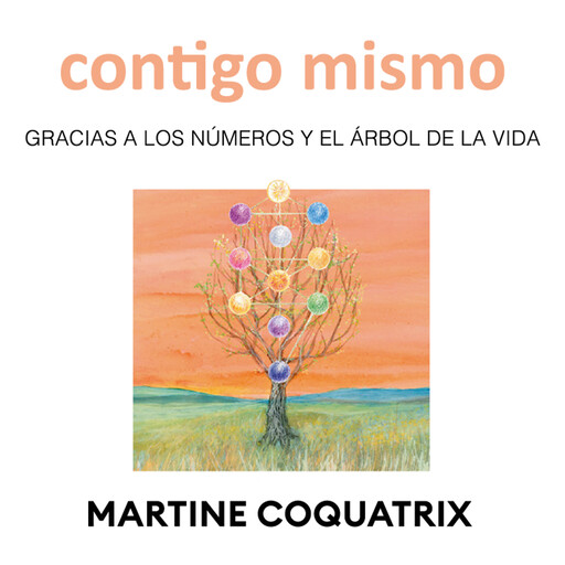 Contigo mismo. Gracias a los números y el árbol de la vida, Martine Coquatrix