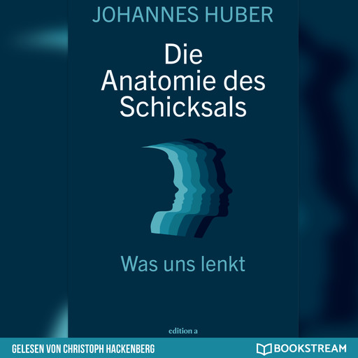Die Anatomie des Schicksals - Was uns lenkt (Ungekürzt), Johannes Huber