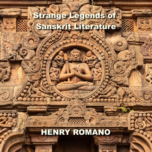 Strange Legends of Sanskrit Literature, HENRY ROMANO