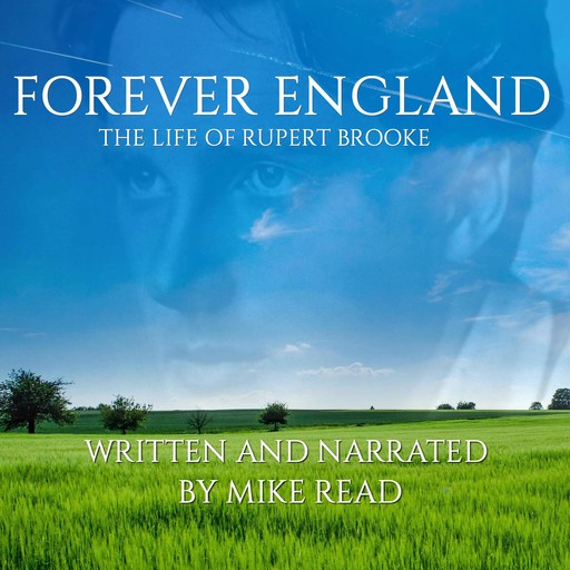 Forever England : The Life Of Rupert Brooke, Mike Read